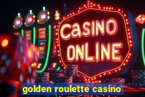 golden roulette casino