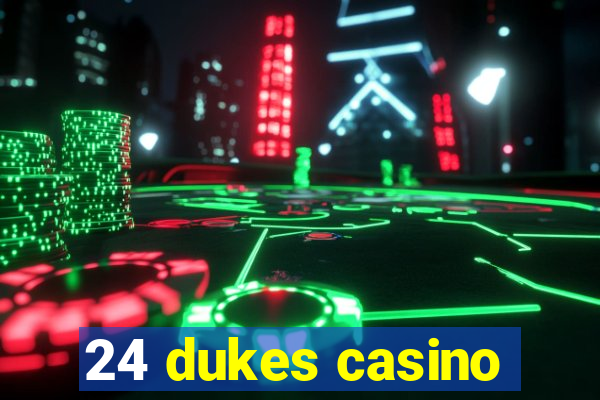 24 dukes casino