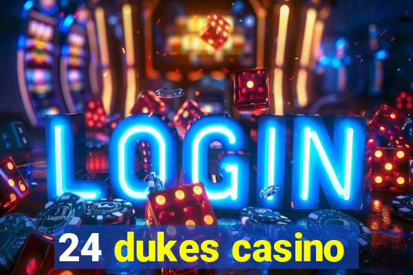 24 dukes casino