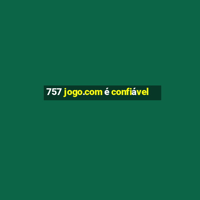 757 jogo.com é confiável