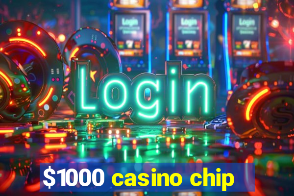 $1000 casino chip