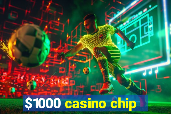 $1000 casino chip