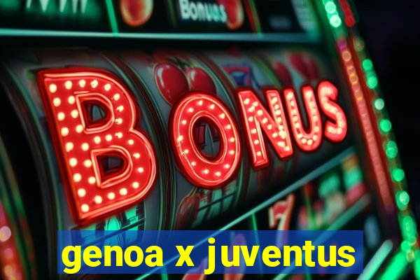 genoa x juventus