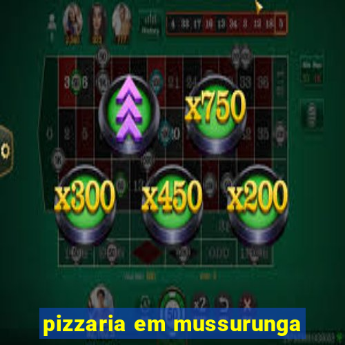 pizzaria em mussurunga