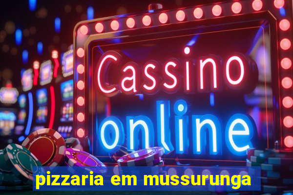 pizzaria em mussurunga