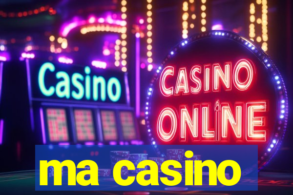 ma casino