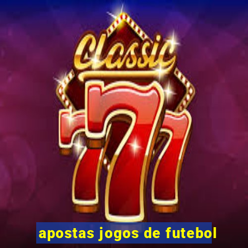 apostas jogos de futebol