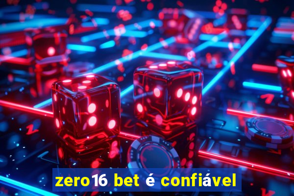 zero16 bet é confiável