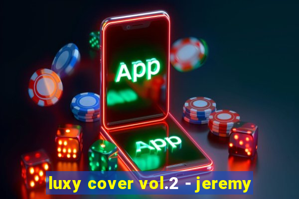 luxy cover vol.2 - jeremy