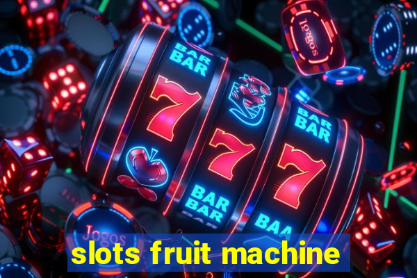 slots fruit machine