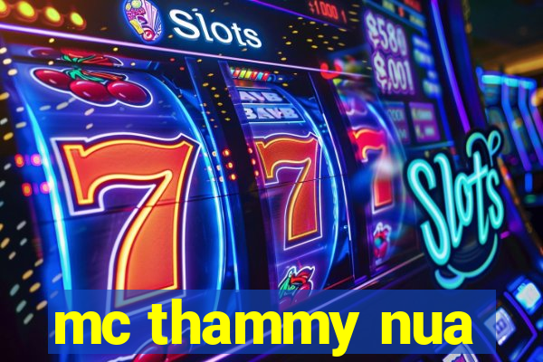 mc thammy nua