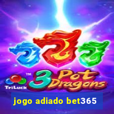 jogo adiado bet365