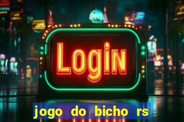 jogo do bicho rs - resultado certo de hoje 14h 18h rs