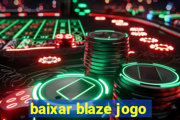 baixar blaze jogo