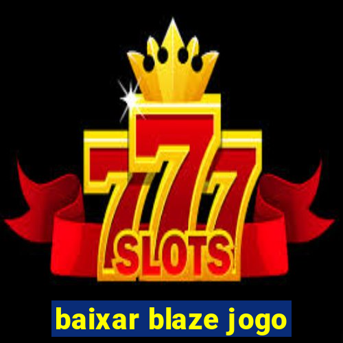 baixar blaze jogo