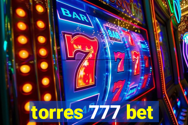 torres 777 bet