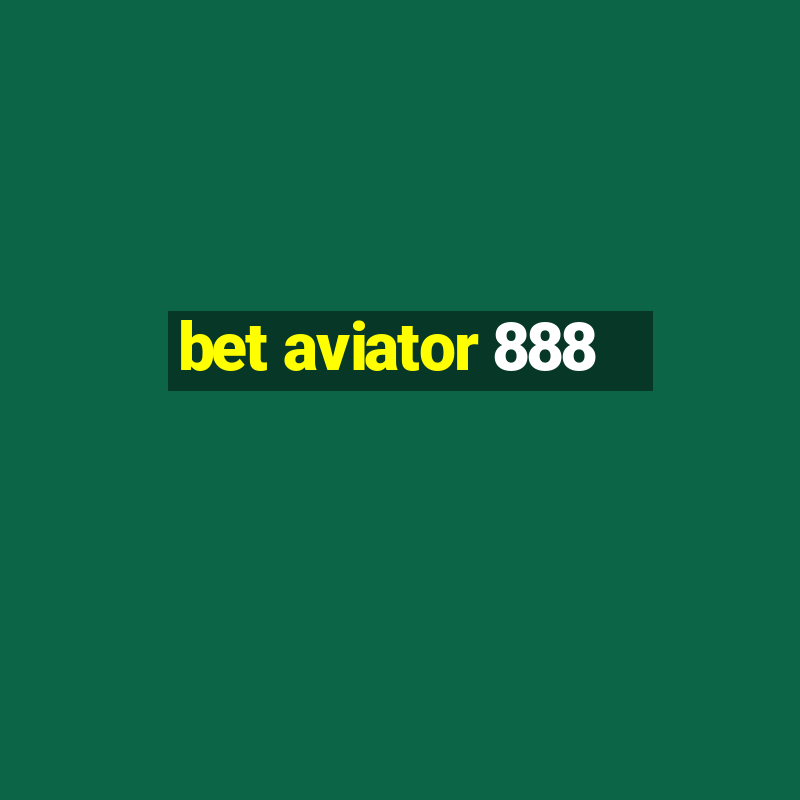 bet aviator 888