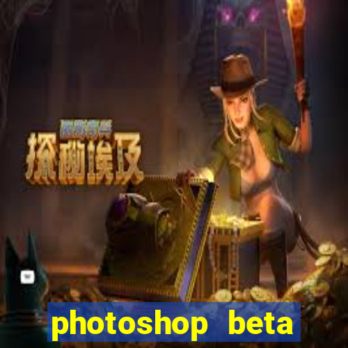 photoshop beta download crackeado