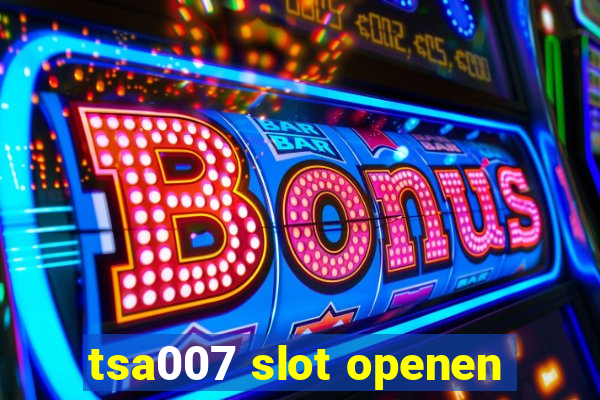 tsa007 slot openen