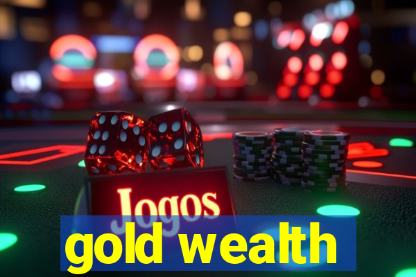 gold wealth