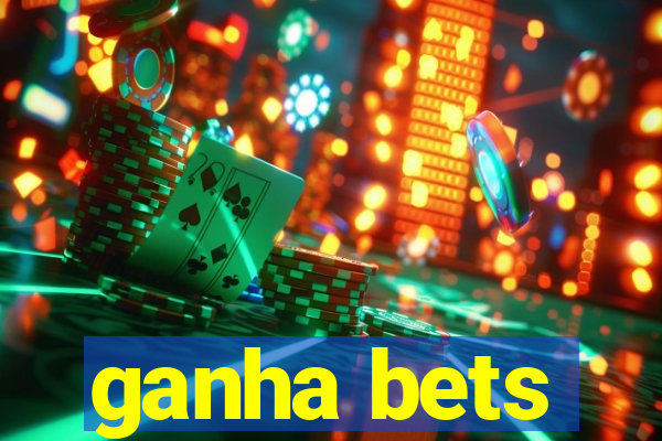 ganha bets