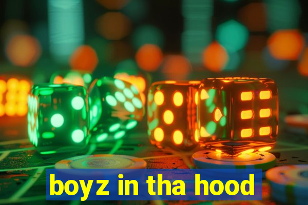 boyz in tha hood