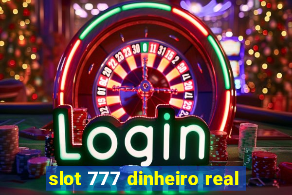 slot 777 dinheiro real