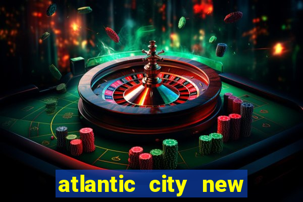 atlantic city new jersey casinos