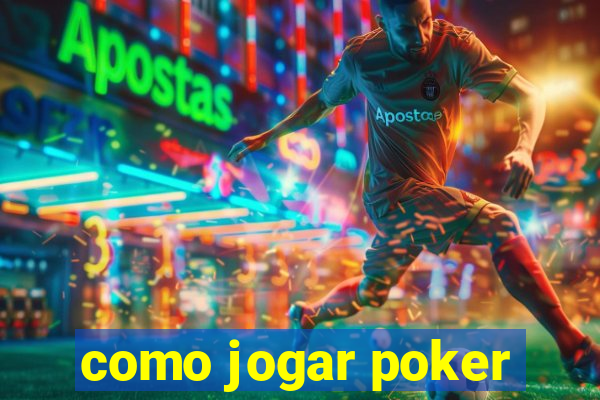 como jogar poker