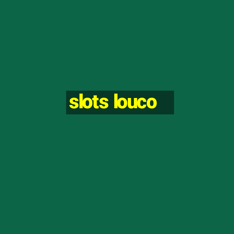 slots louco