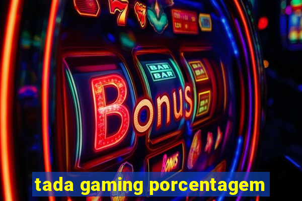 tada gaming porcentagem