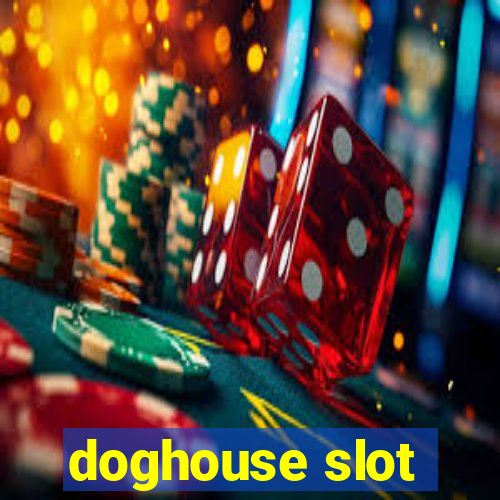 doghouse slot