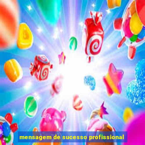 mensagem de sucesso profissional