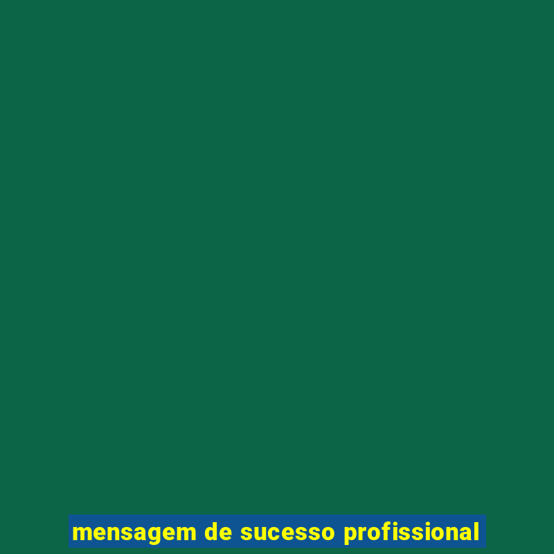 mensagem de sucesso profissional