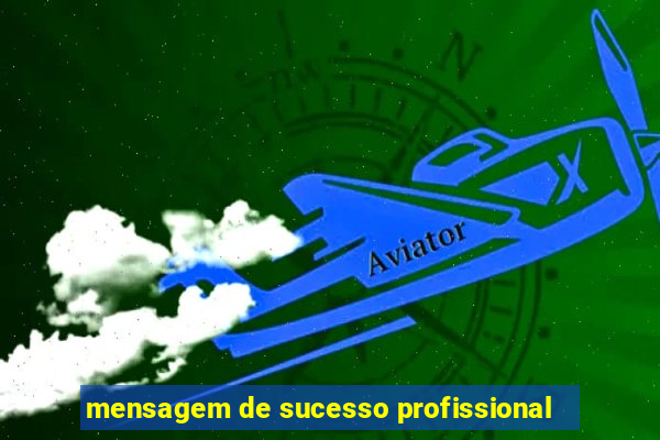 mensagem de sucesso profissional