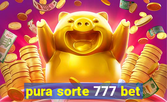 pura sorte 777 bet