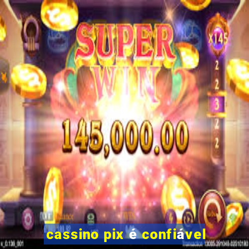 cassino pix é confiável