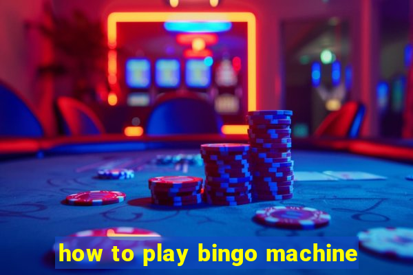 how to play bingo machine