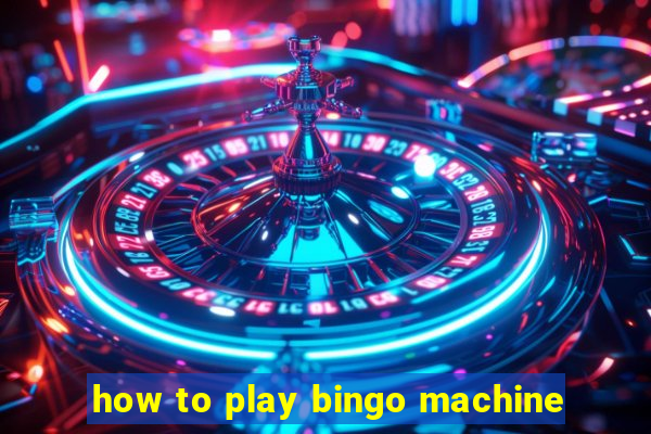 how to play bingo machine