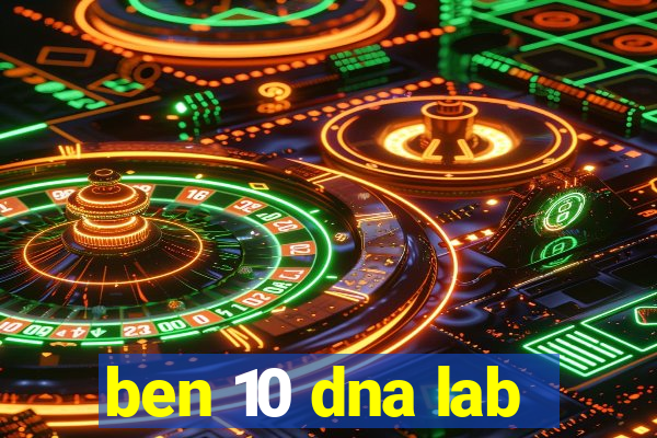 ben 10 dna lab