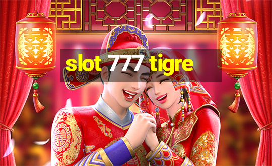 slot 777 tigre