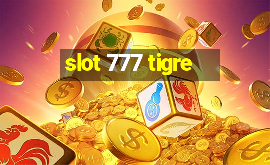 slot 777 tigre