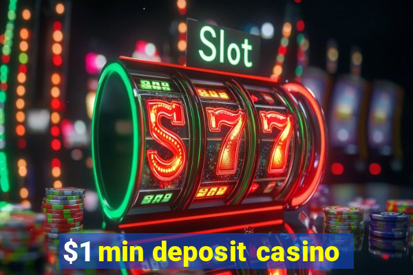 $1 min deposit casino