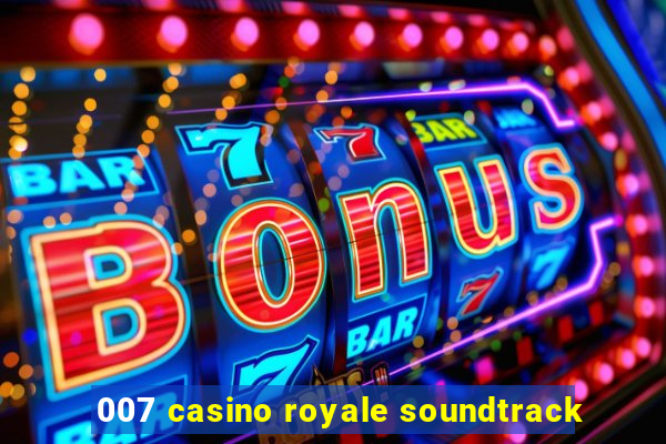 007 casino royale soundtrack