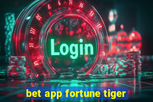 bet app fortune tiger