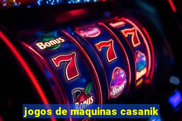 jogos de maquinas casanik