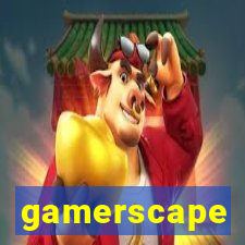 gamerscape