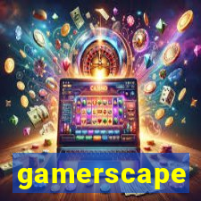 gamerscape