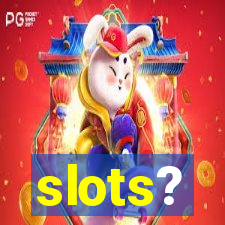 slots?