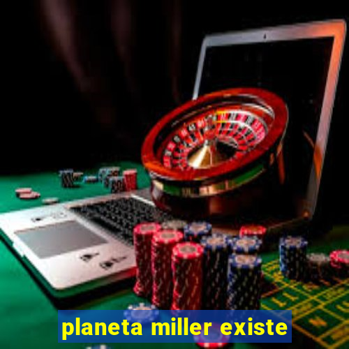 planeta miller existe